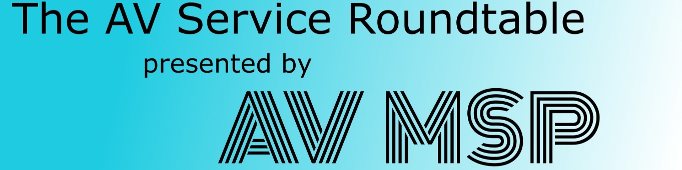 a blue background with the words The AV Service Roundtable Presented By AV MSP